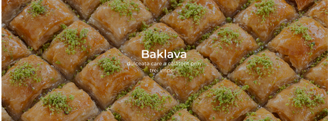 Baklava – dulceața care a călătorit prin trei imperii